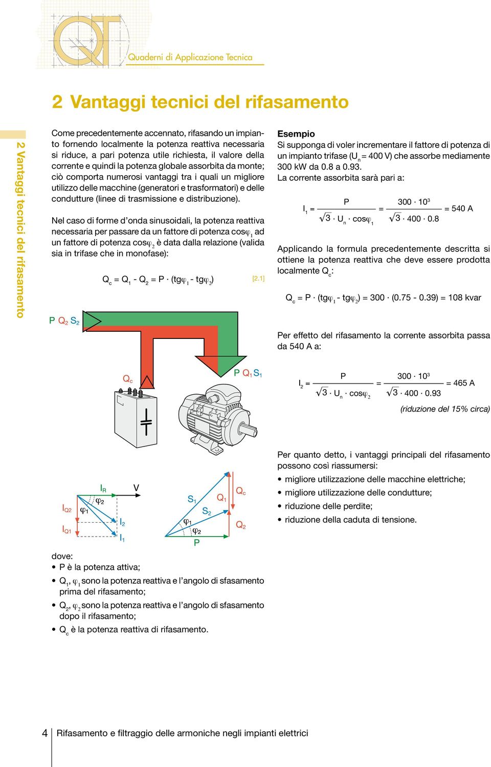 macchine (generatori e trasformatori) e delle condutture (linee di trasmissione e distribuzione).