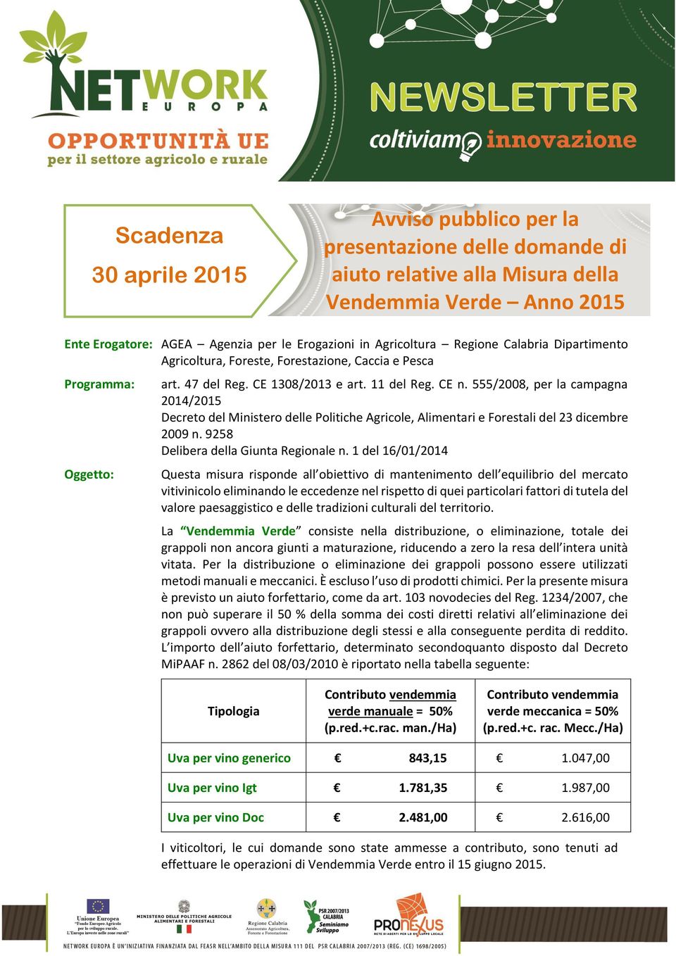 555/2008, per la campagna 2014/2015 Decreto del Ministero delle Politiche Agricole, Alimentari e Forestali del 23 dicembre 2009 n. 9258 Delibera della Giunta Regionale n.