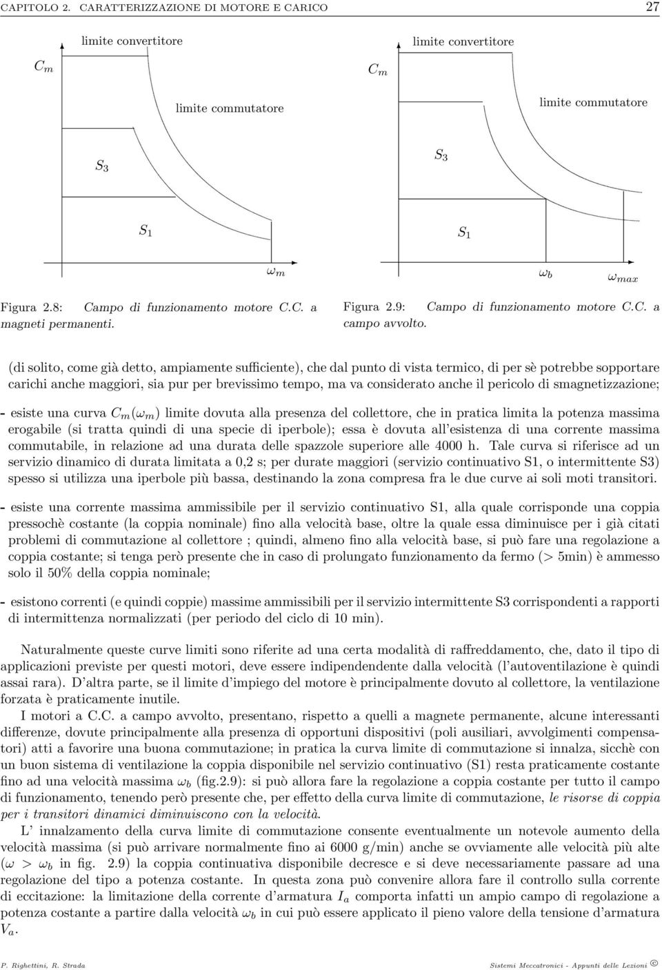 (di solito, come già detto, ampiamente sufficiente), che dal punto di vista termico, di per sè potrebbe sopportare carichi anche maggiori, sia pur per brevissimo tempo, ma va considerato anche il