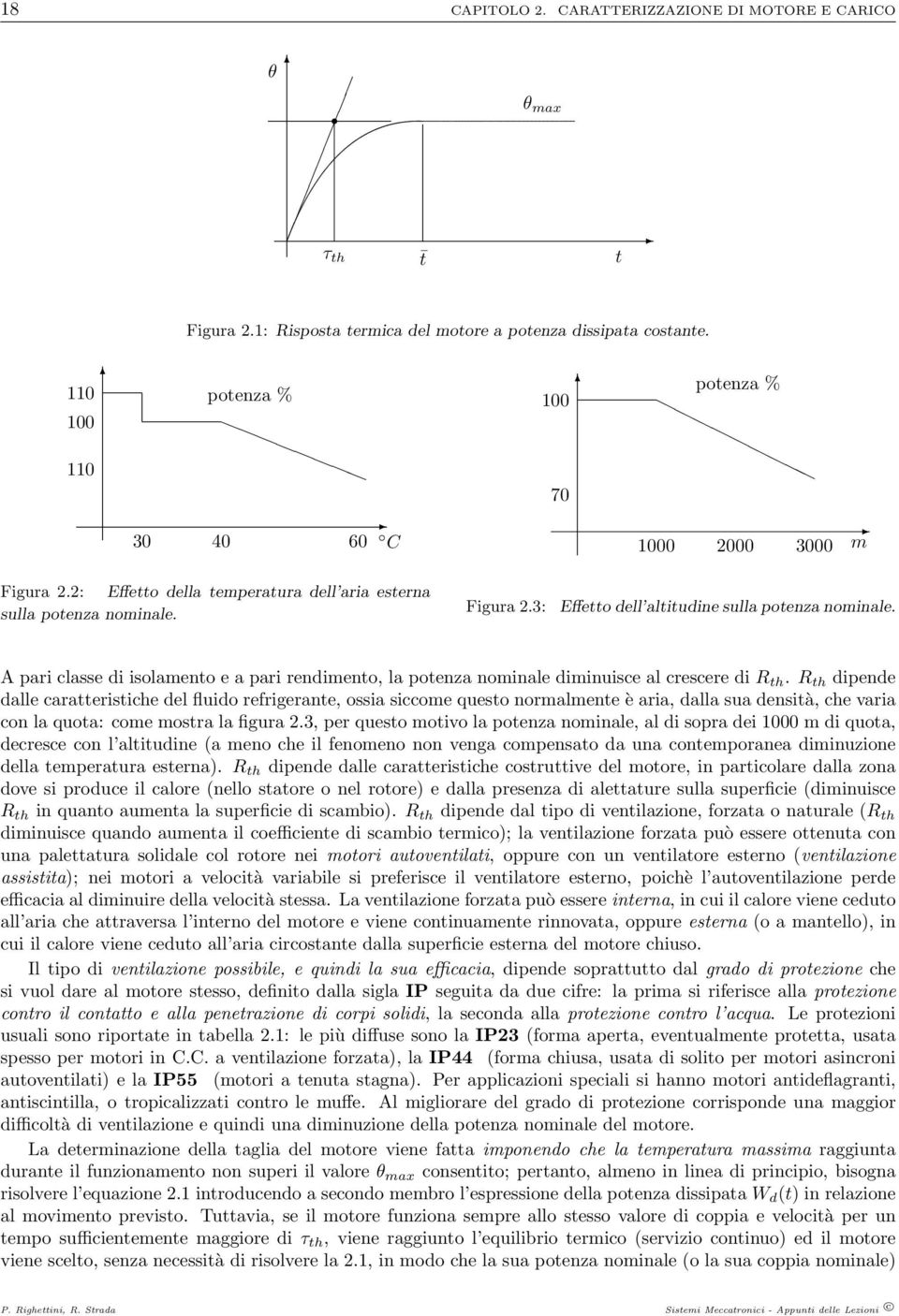 A pari classe di isolamento e a pari rendimento, la potenza nominale diminuisce al crescere di R th.