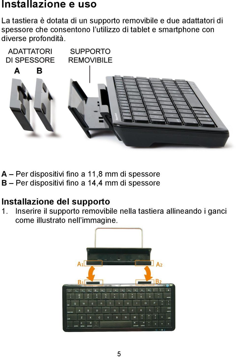 A Per dispositivi fino a 11,8 mm di spessore B Per dispositivi fino a 14,4 mm di spessore