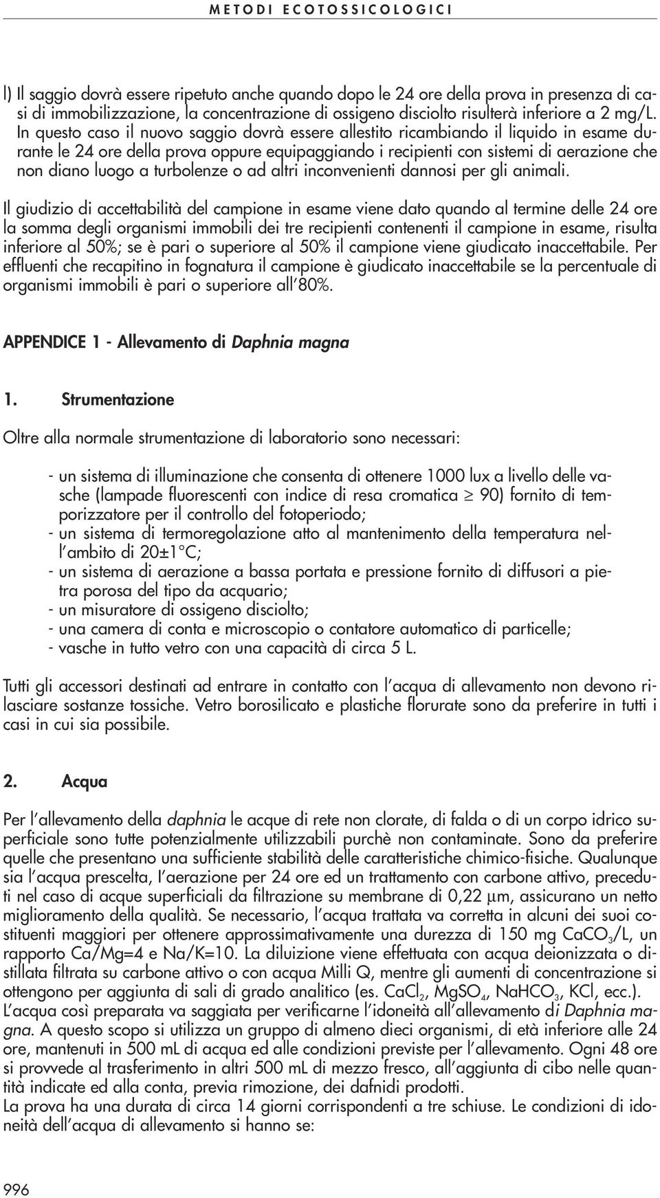 turbolenze o ad altri inconvenienti dannosi per gli animali.