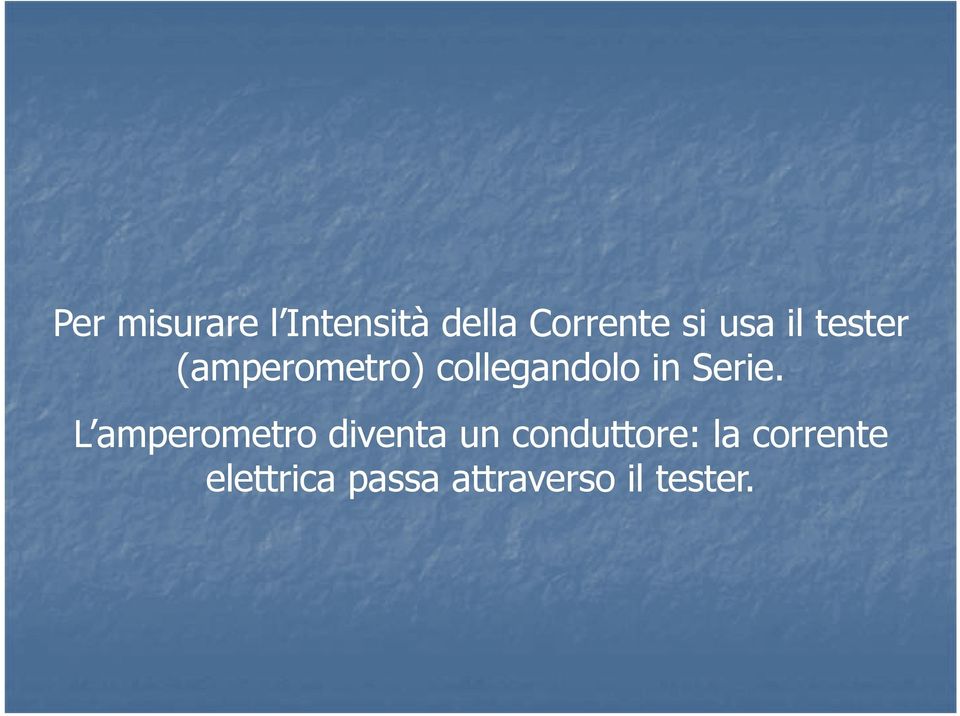 L amperometro diventa un conduttore: la corrente L