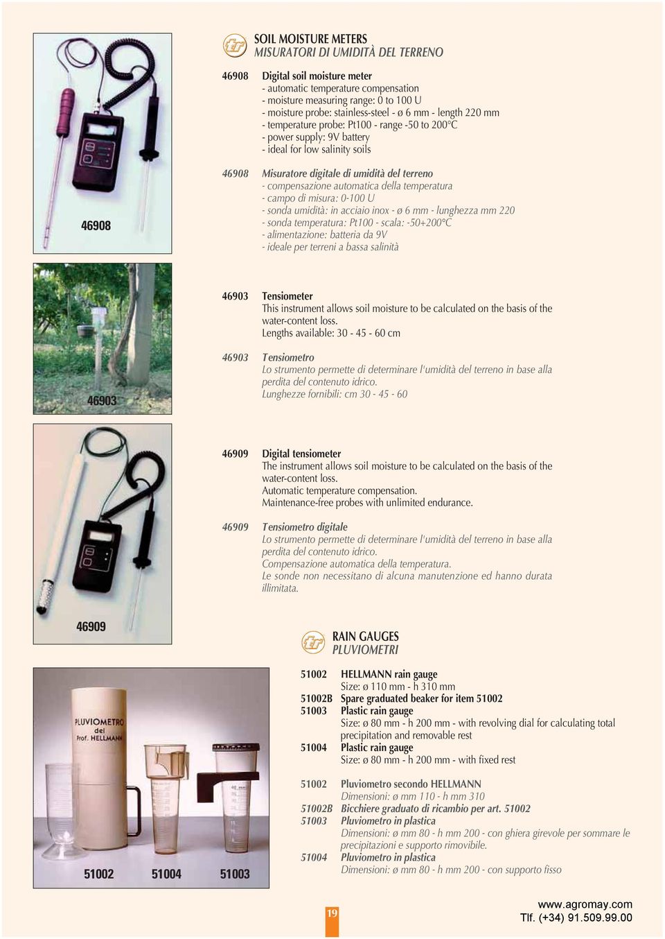 compensazione automatica della temperatura - campo di misura: 0-100 U - sonda umidità: in acciaio inox - ø 6 mm - lunghezza mm 220 - sonda temperatura: Pt100 - scala: -50+200 C - alimentazione: