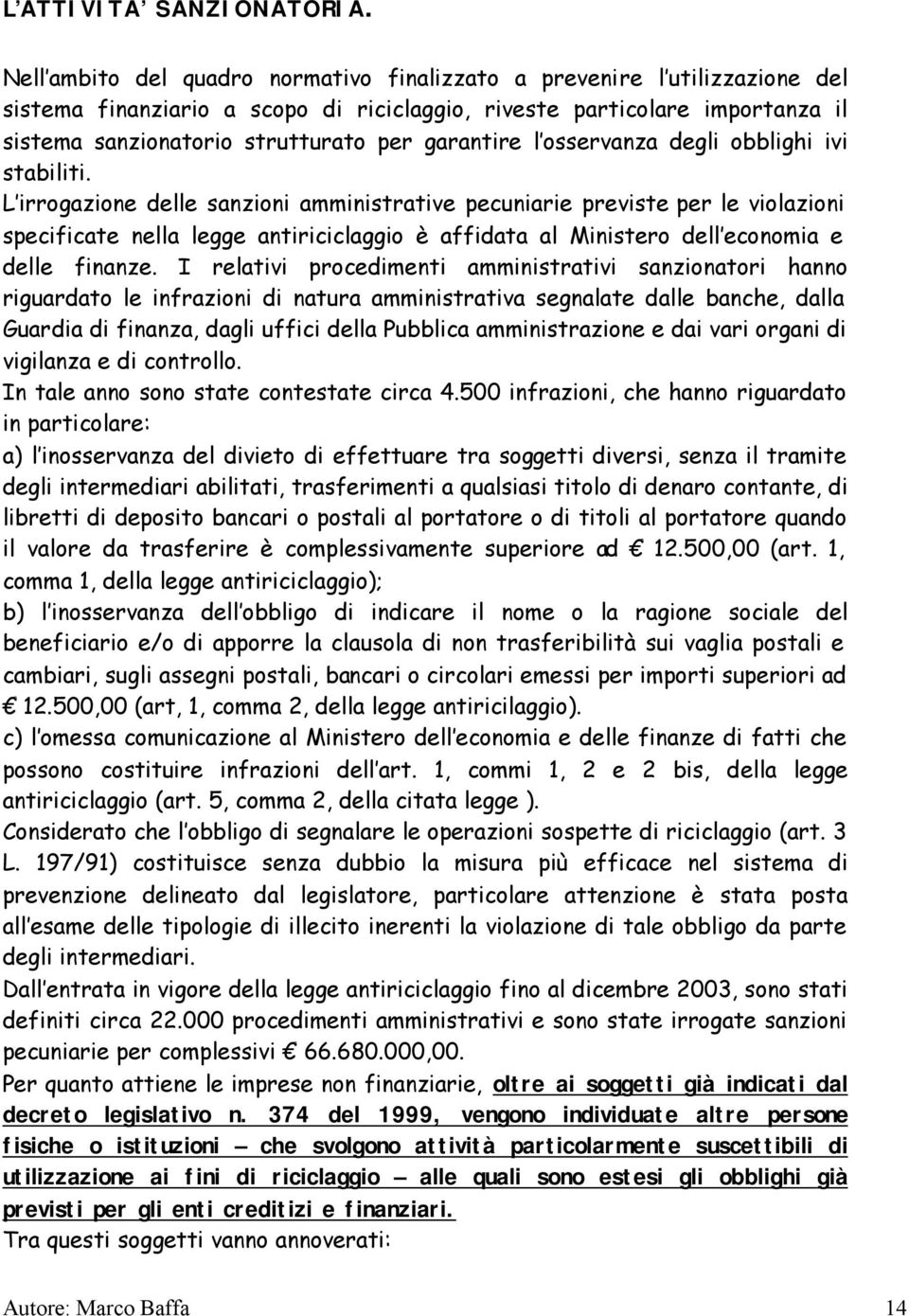 garantire l osservanza degli obblighi ivi stabiliti.