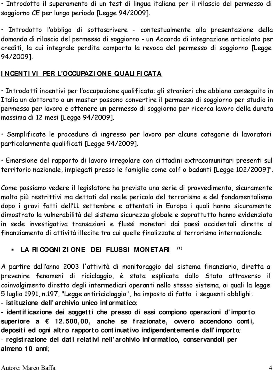 perdita comporta la revoca del permesso di soggiorno [Legge 94/2009].