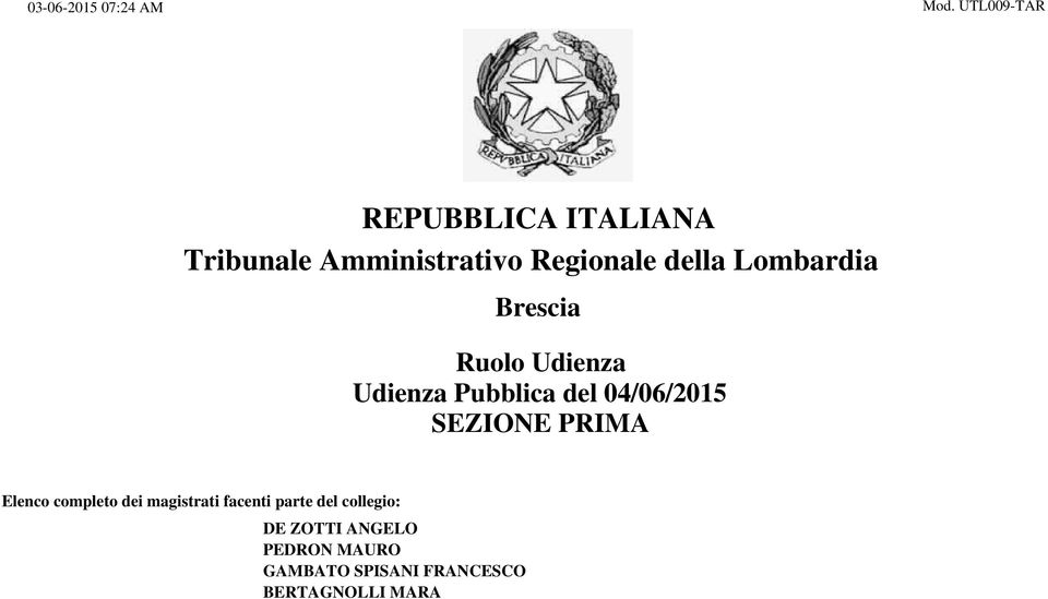 Lombardia Brescia Udienza Udienza Pubblica del 04/06/2015 SEZIONE