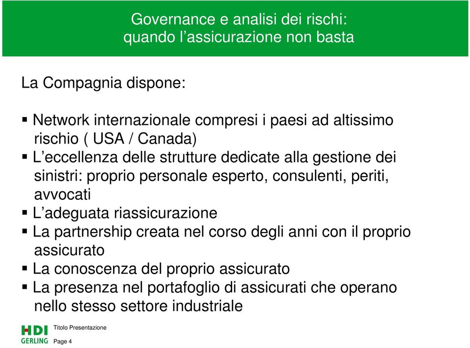 esperto, consulenti, periti, avvocati L adeguata riassicurazione La partnership creata nel corso degli anni con il proprio