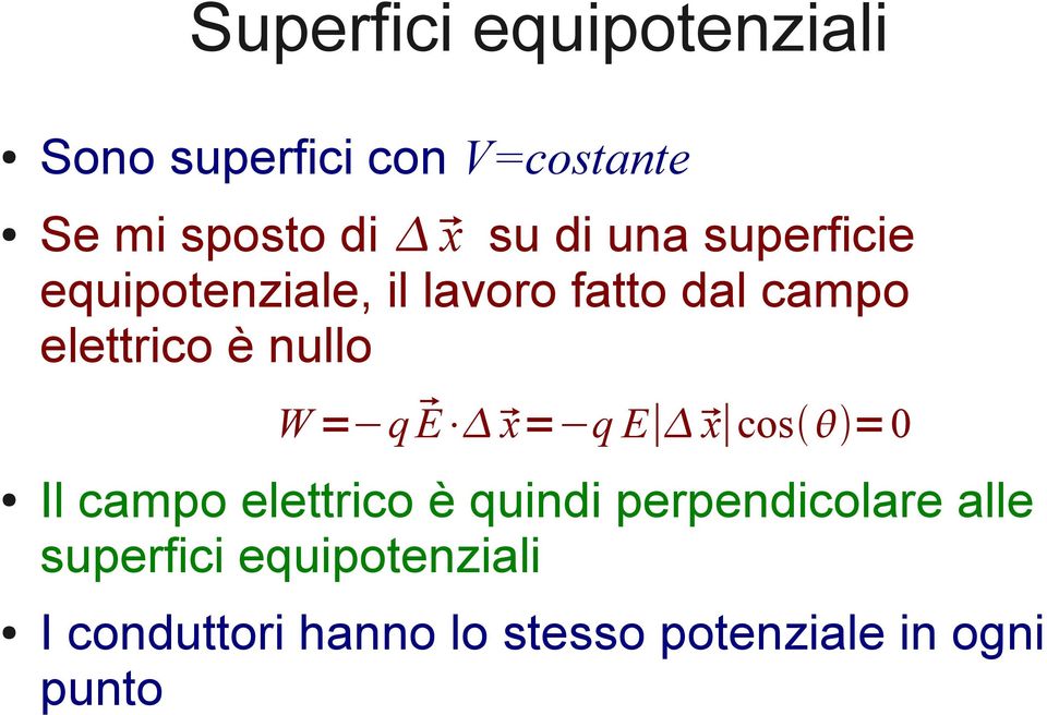 nullo W = q E x= q E x cos =0 Il campo elettrico è quindi perpendicolare