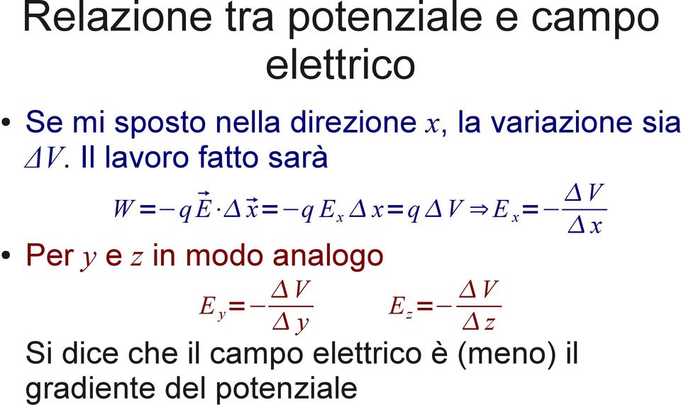 Il lavoro fatto sarà W = q E x= q E x x=q V E x = V x Per y e z