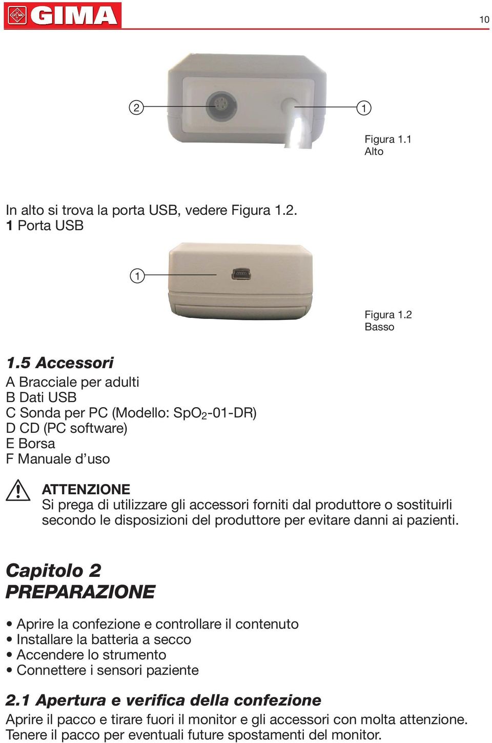 forniti dal produttore o sostituirli secondo le disposiioni del produttore per evitare danni ai paienti.