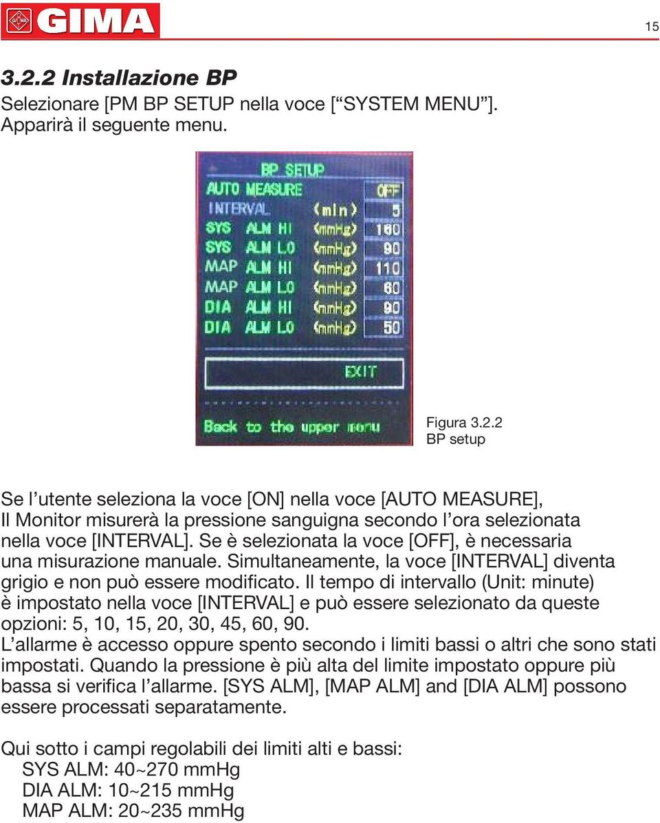 Il tempo di intervallo (Unit: minute) è impostato nella voce [INTERVAL] e può essere seleionato da queste opioni: 5, 10, 15, 20, 30, 45, 60, 90.