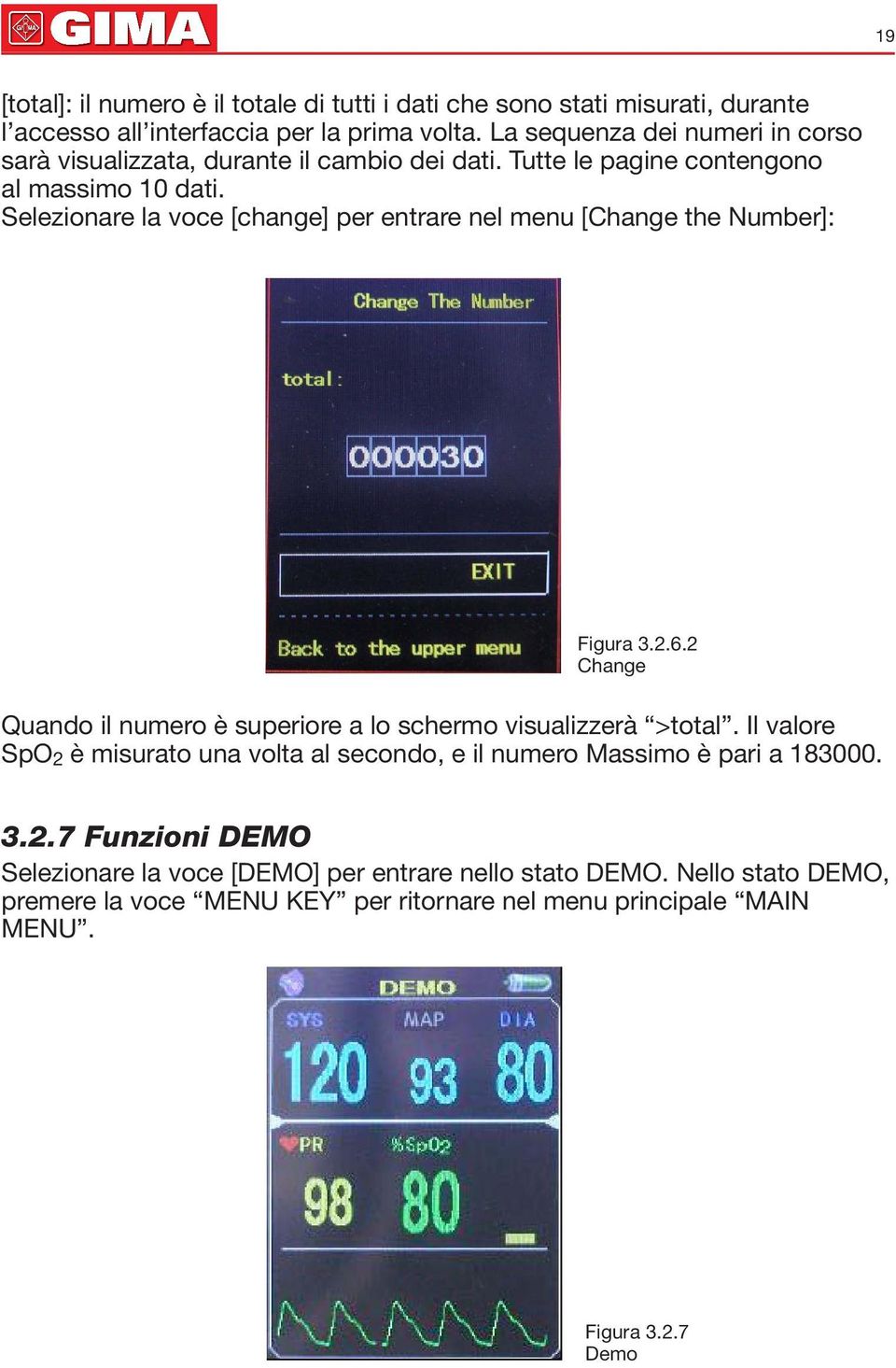 Seleionare la voce [change] per entrare nel menu [Change the Number]: Figura 3.2.6.2 Change Quando il numero è superiore a lo schermo visualierà >total.