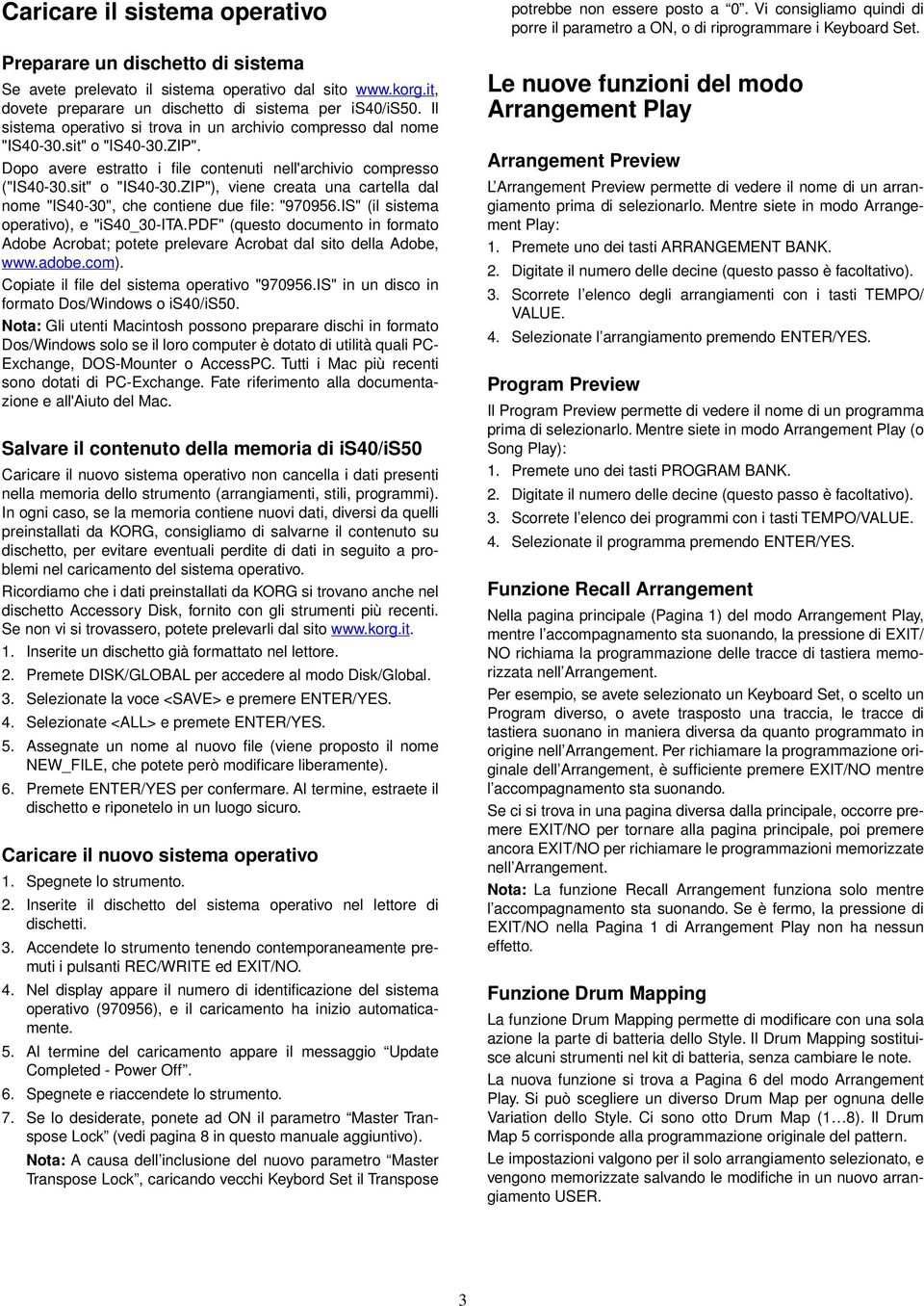 IS" (il sistema operativo), e "is40_30-ita.pdf" (questo documento in formato Adobe Acrobat; potete prelevare Acrobat dal sito della Adobe, www.adobe.com).