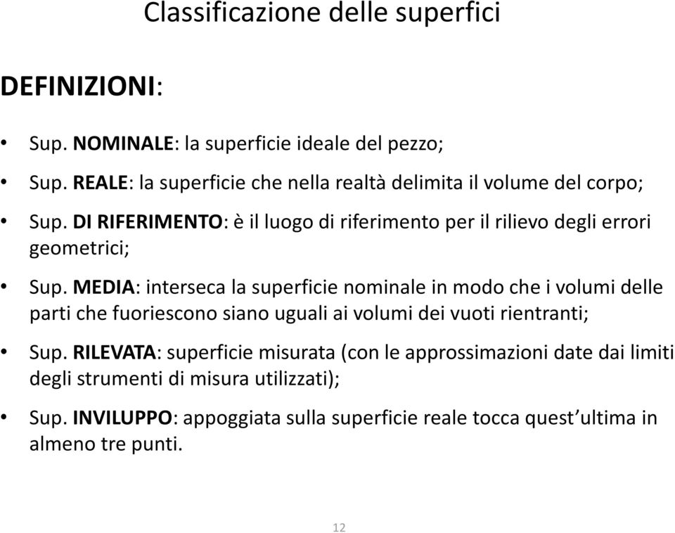 DI RIFERIMENTO: è il luogo di riferimento per il rilievo degli errori geometrici; Sup.