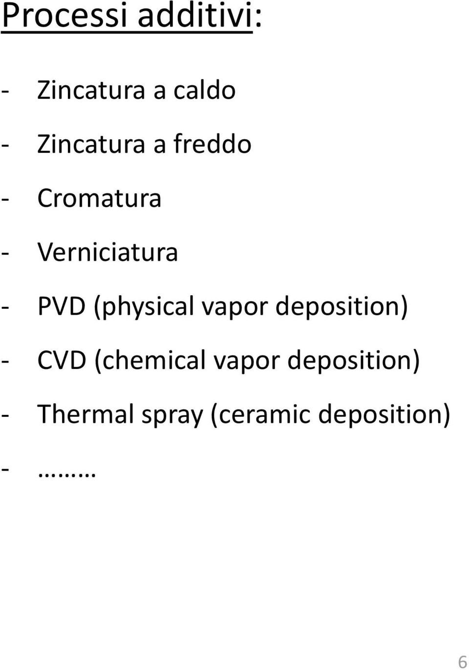 PVD (physical vapor deposition) - CVD (chemical