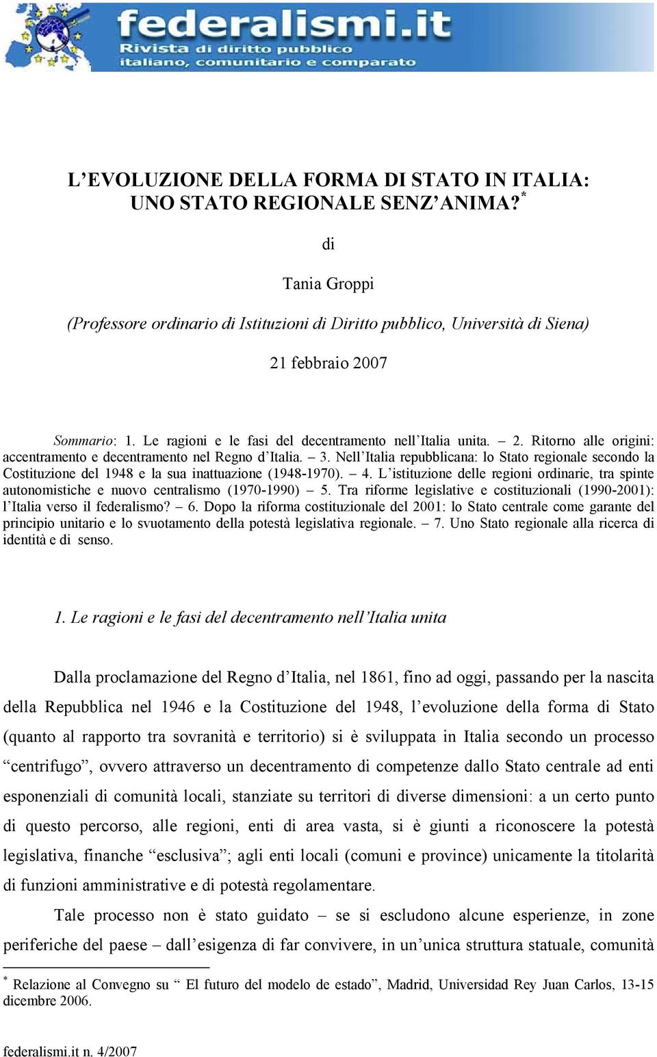 3. Nell Italia repubblicana: lo Stato regionale secondo la Costituzione del 1948 e la sua inattuazione (1948-1970). 4.