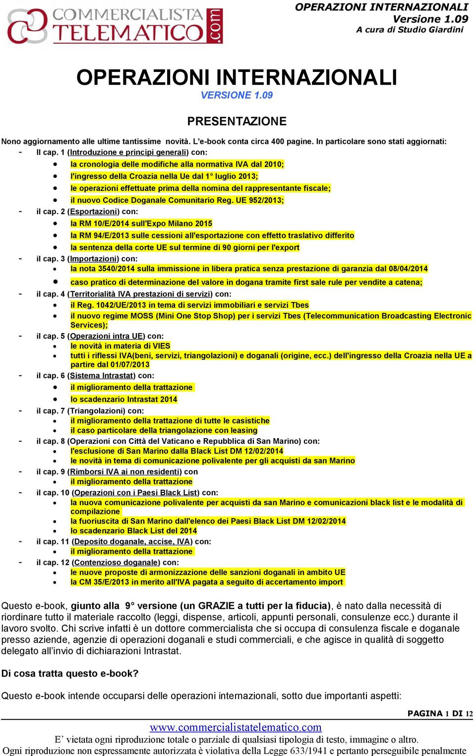 del rappresentante fiscale; il nuovo Codice Doganale Comunitario Reg. UE 952/2013; - il cap.