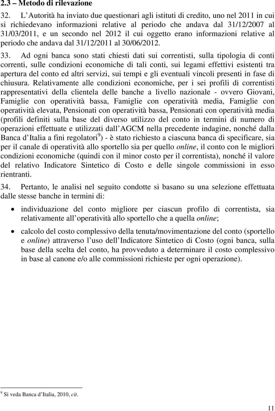 cui oggetto erano informazioni relative al periodo che andava dal 31/12/2011 al 30/06/2012. 33.