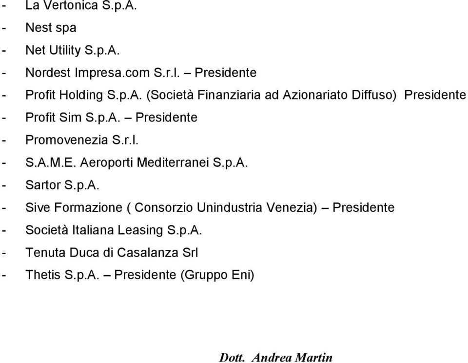 p.A. - Tenuta Duca di Casalanza Srl - Thetis S.p.A. Presidente (Gruppo Eni) Dott. Andrea Martin