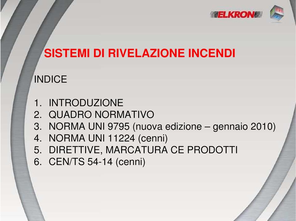 NORMA UNI 9795 (nuova edizione gennaio 2010) 4.