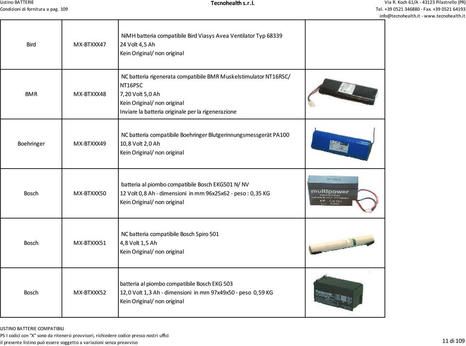 batteria al piombo compatibile Bosch EKG501 N/ NV 12 Volt 0,8 Ah - dimensioni in mm 96x25x62 - peso : 0,35 KG Bosch MX-BTXXX51 NC batteria compatibile Bosch Spiro 501 4,8 Volt 1,5 Ah Bosch