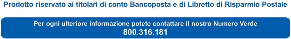 Postale Per ogni ulteriore informazione