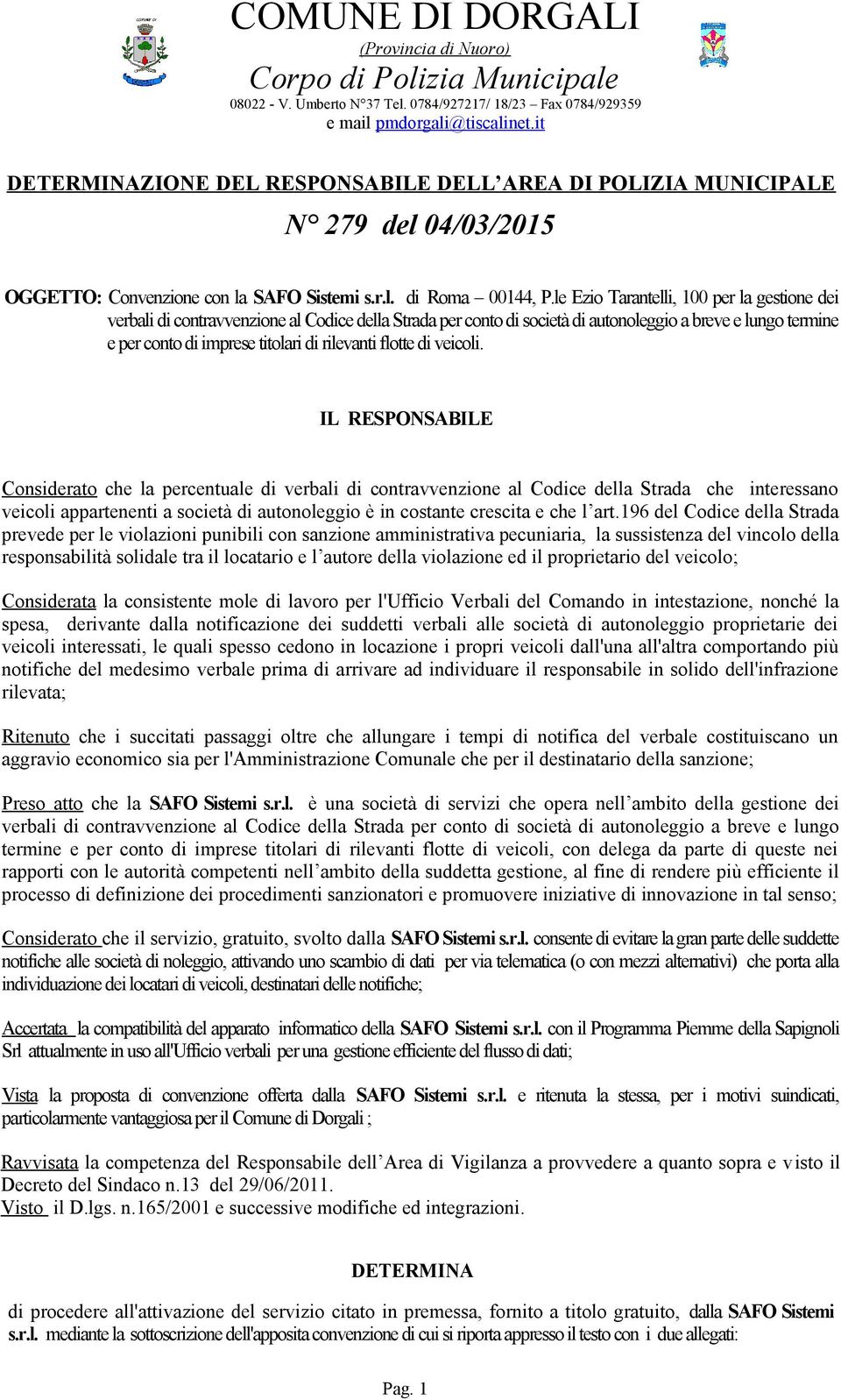 le Ezio Tarantelli, 100 per la gestione dei verbali di contravvenzione al Codice della Strada per conto di società di autonoleggio a breve e lungo termine e per conto di imprese titolari di rilevanti