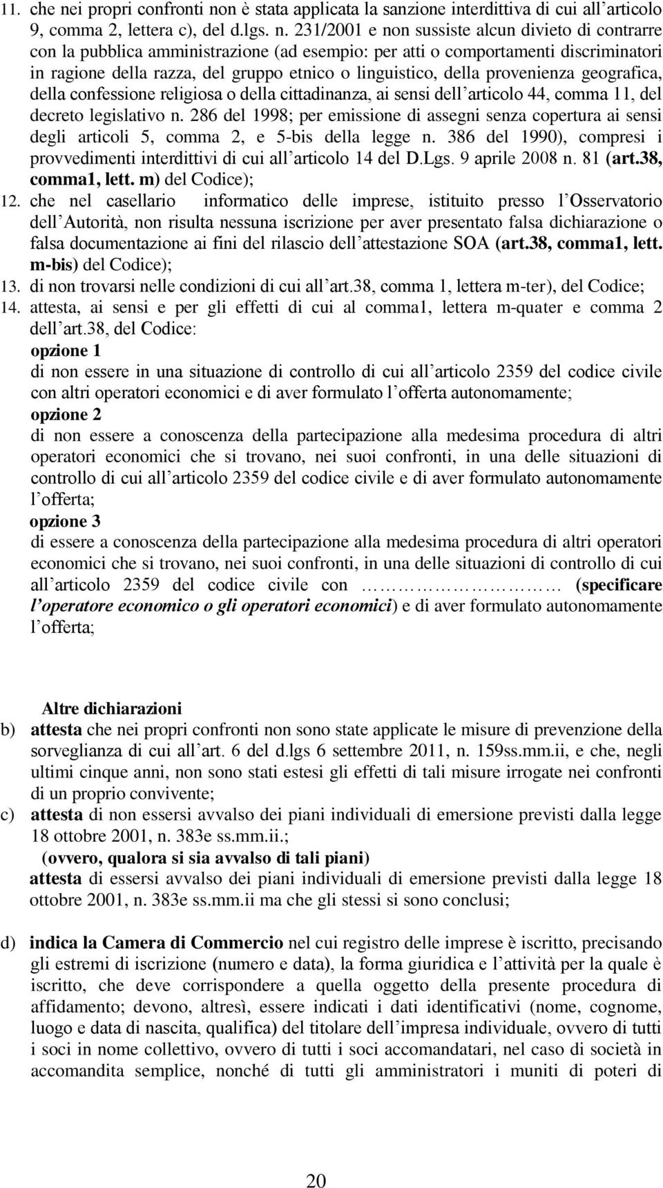 n è stata applicata la sanzione interdittiva di cui all articolo 9, comma 2, lettera c), del d.lgs. n.