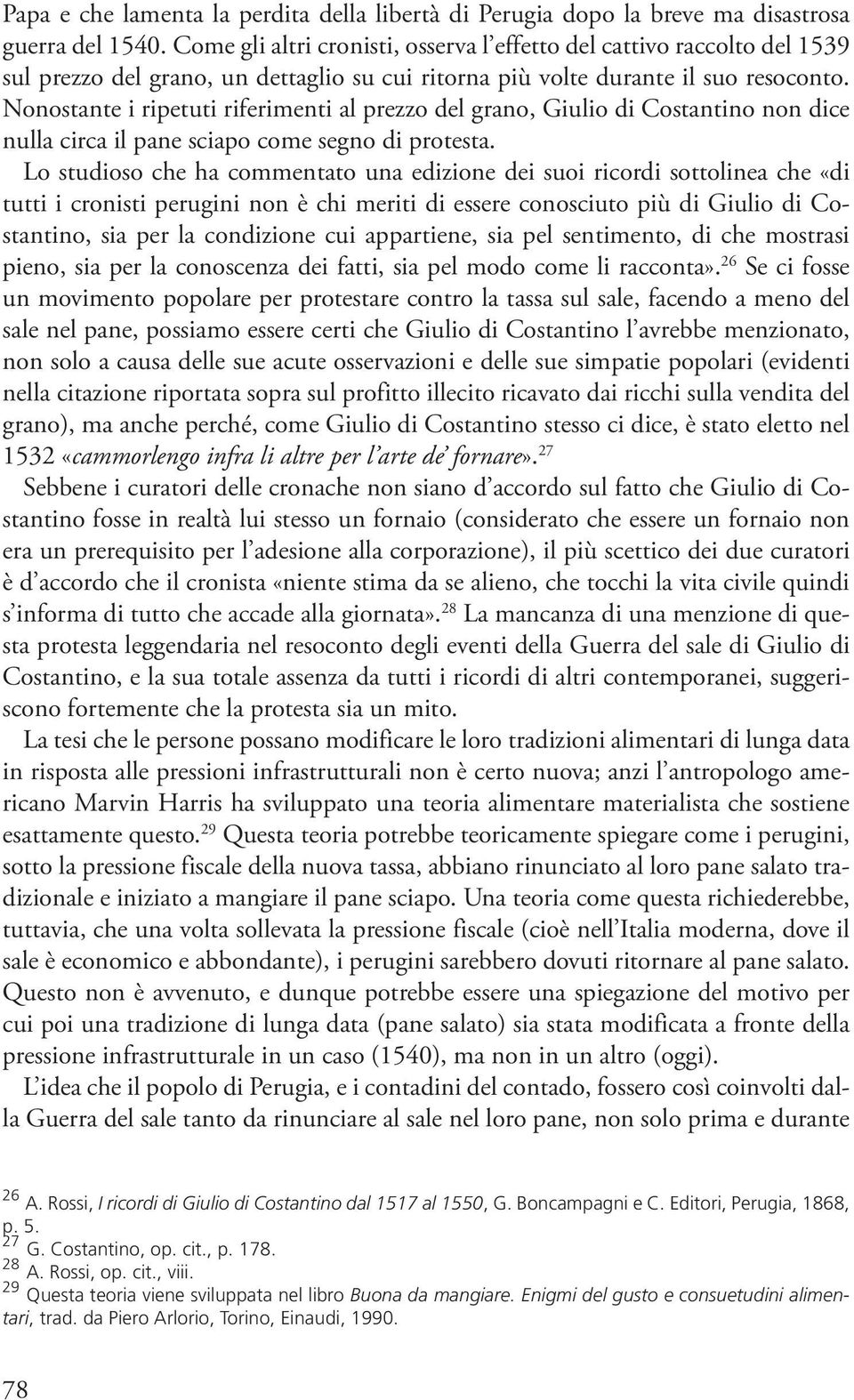 Nonostante i ripetuti riferimenti al prezzo del grano, Giulio Costantino non ce nul circa il pane sciapo come segno protesta.