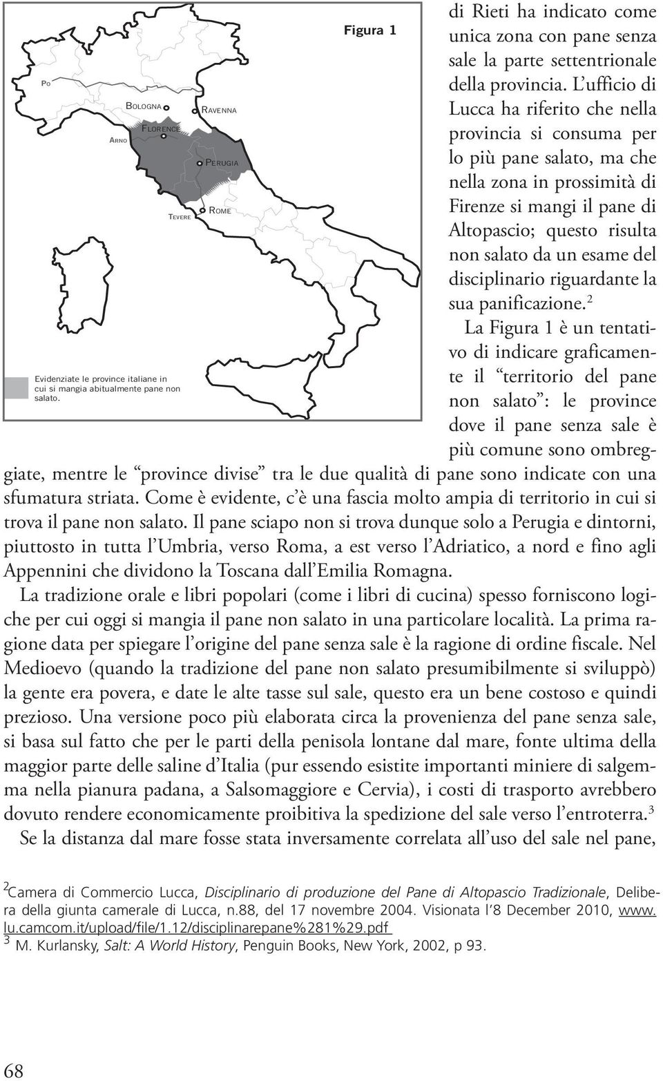 pane sato, L ufficio ma che PERUGIA BOLOGNA RAVENNA Lucca nel zona ha riferito in prossimità che nel FLORENCE provincia Firenze si si mangi consuma il pane per ARNO ROME TEVERE PERUGIA lo Altopascio;