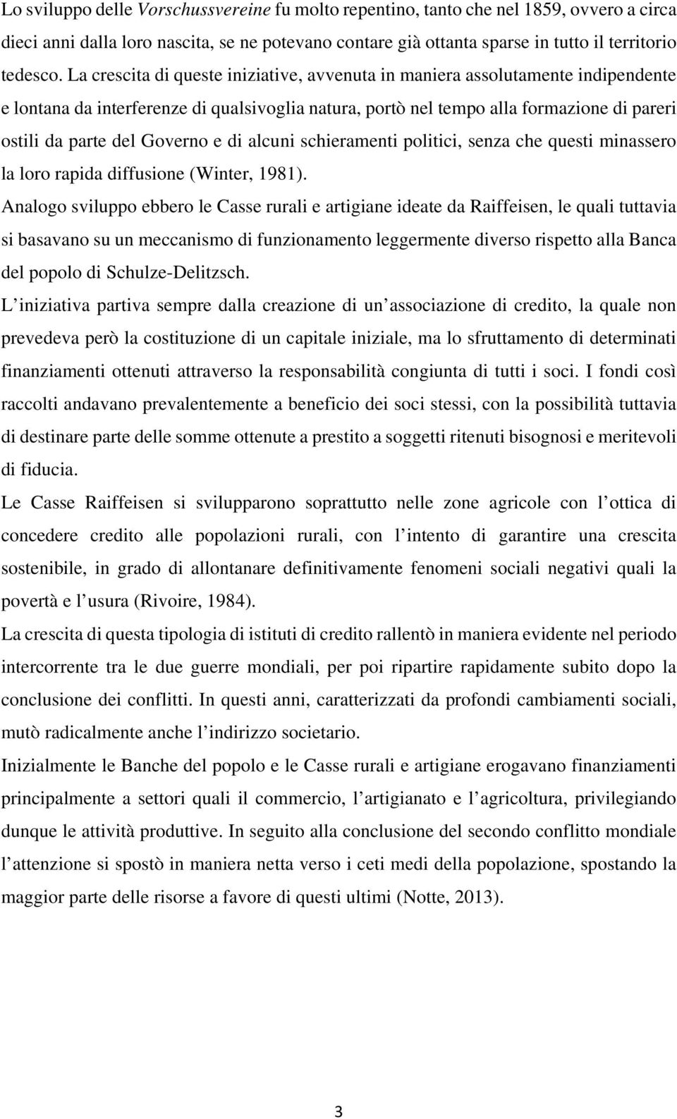 Governo e di alcuni schieramenti politici, senza che questi minassero la loro rapida diffusione (Winter, 1981).