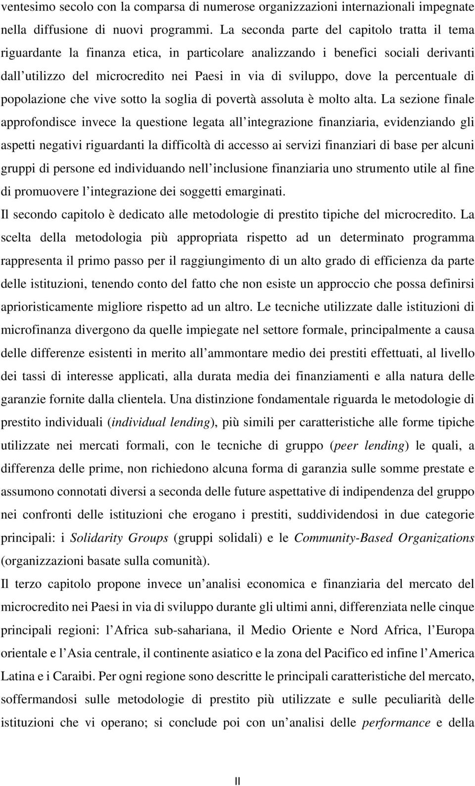 percentuale di popolazione che vive sotto la soglia di povertà assoluta è molto alta.