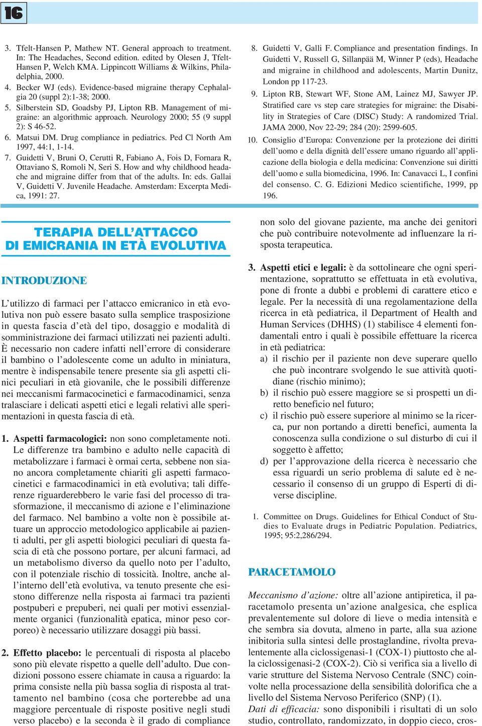 Neurology 2000; 55 (9 suppl 2): S 46-52. 6. Matsui DM. Drug compliance in pediatrics. Ped Cl North m 1997, 44:1, 1-14. 7.