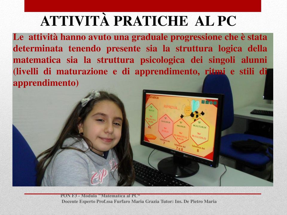 psicologica dei singoli alunni (livelli di maturazione e di apprendimento, ritmi e stili di