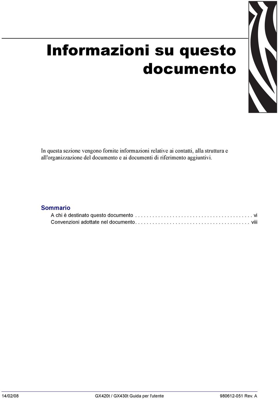 Sommario A chi è destinato questo documento......................................... vi Convenzioni adottate nel documento.