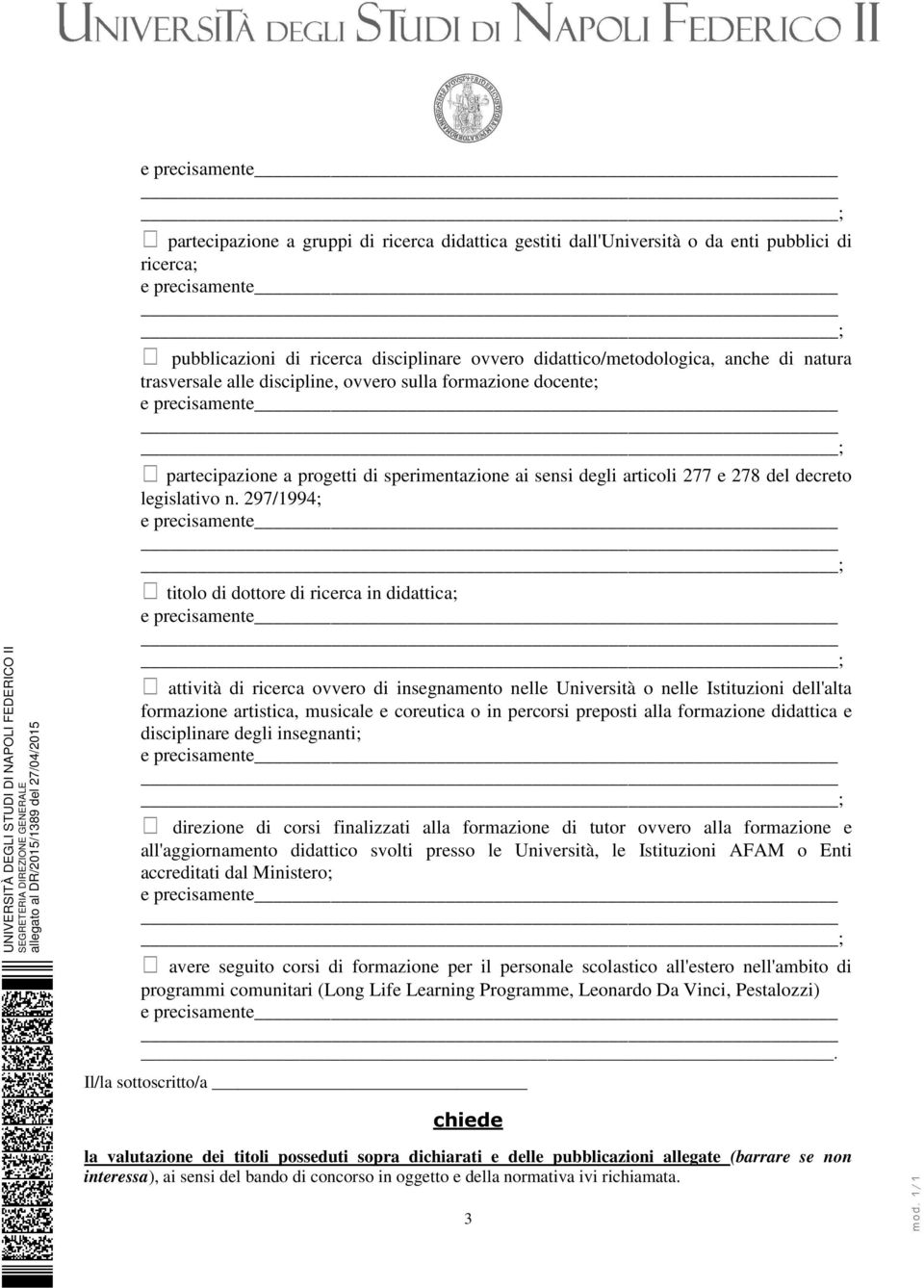 297/1994; ; titolo di dottore di ricerca in didattica; ; attività di ricerca ovvero di insegnamento nelle Università o nelle Istituzioni dell'alta formazione artistica, musicale e coreutica o in