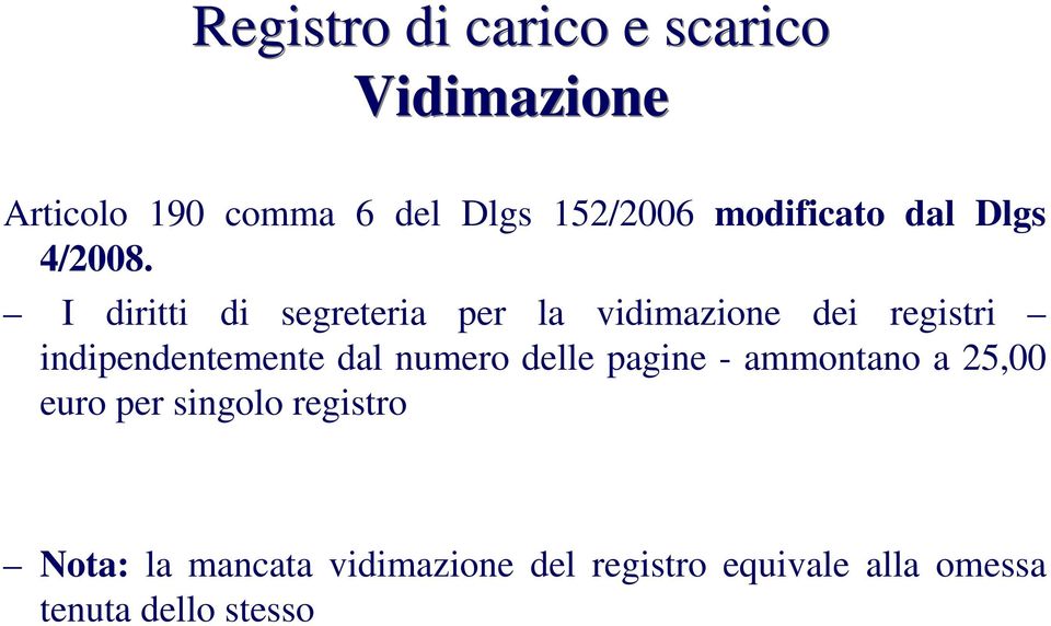 I diritti di segreteria per la vidimazione dei registri indipendentemente dal