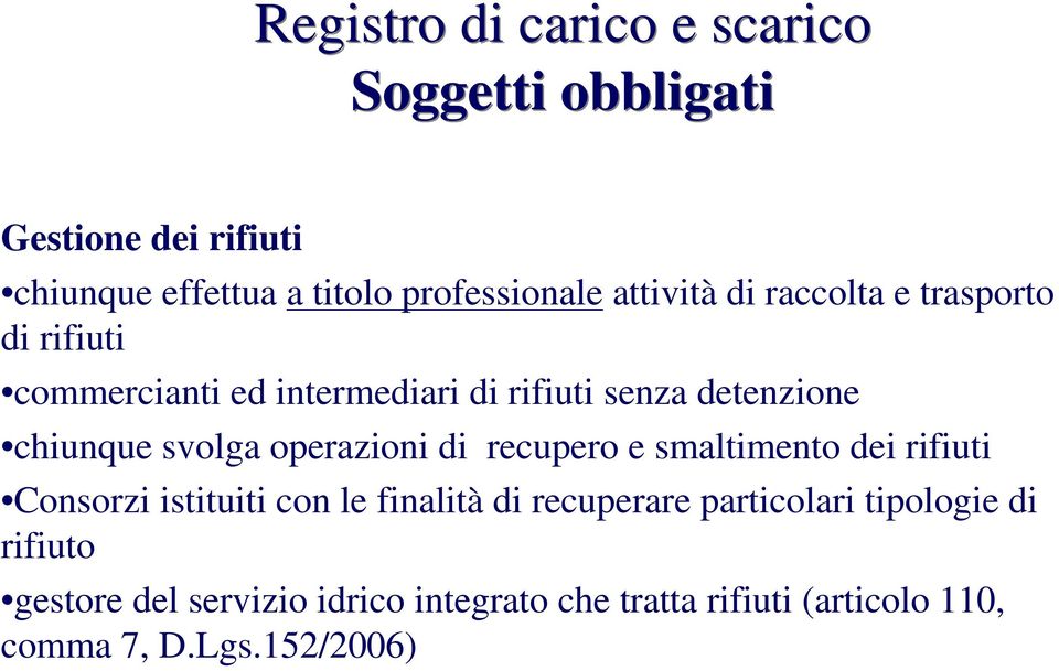 svolga operazioni di recupero e smaltimento dei rifiuti Consorzi istituiti con le finalità di recuperare