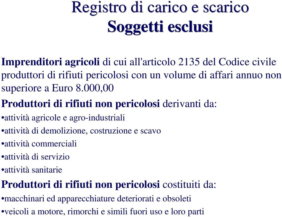 000,00 Produttori di rifiuti non pericolosi derivanti da: attività agricole e agro-industriali attività di demolizione, costruzione e scavo