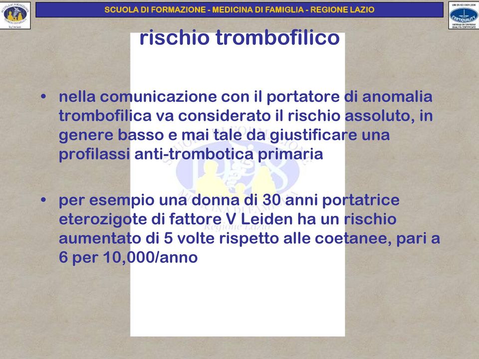 anti-trombotica primaria per esempio una donna di 30 anni portatrice eterozigote di