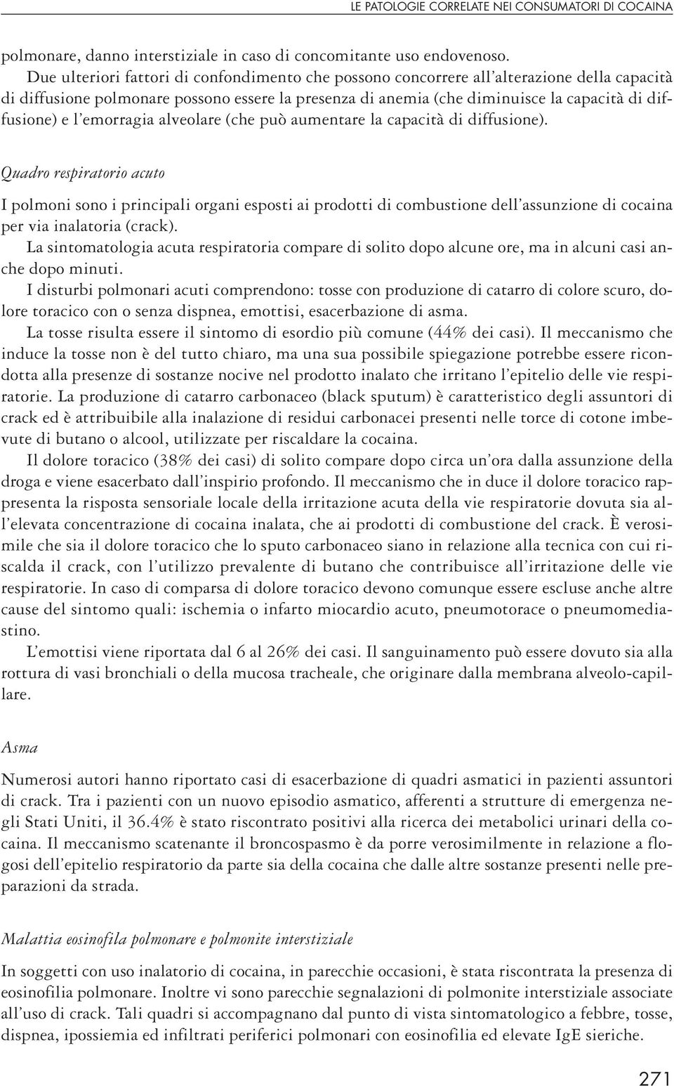 l emorragia alveolare (che può aumentare la capacità di diffusione).