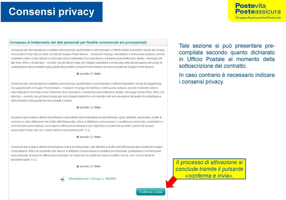 contratto. In caso contrario è necessario indicare i consensi privacy.