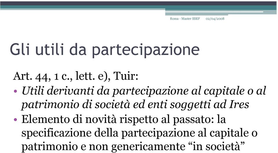 di società ed enti soggetti ad Ires Elemento di novità rispetto al