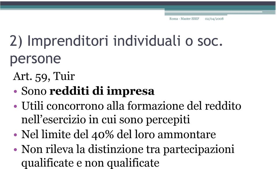 del reddito nell esercizio in cui sono percepiti Nel limite del 40%