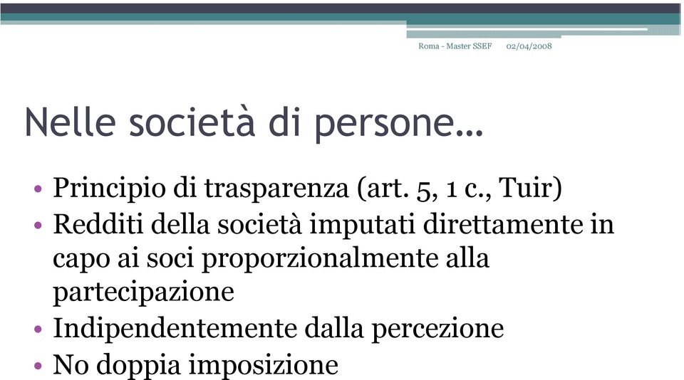 , Tuir) Redditi della società imputati direttamente in