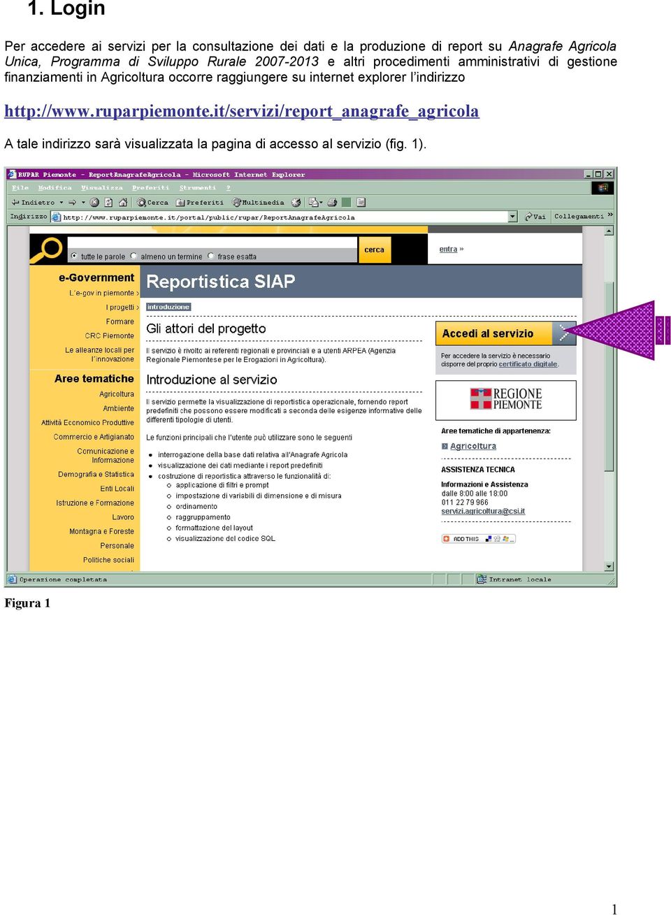 finanziamenti in Agricoltura occorre raggiungere su internet explorer l indirizzo http://www.ruparpiemonte.