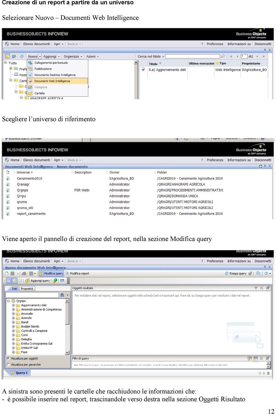 sezione Modifica query A sinistra sono presenti le cartelle che racchiudono le informazioni