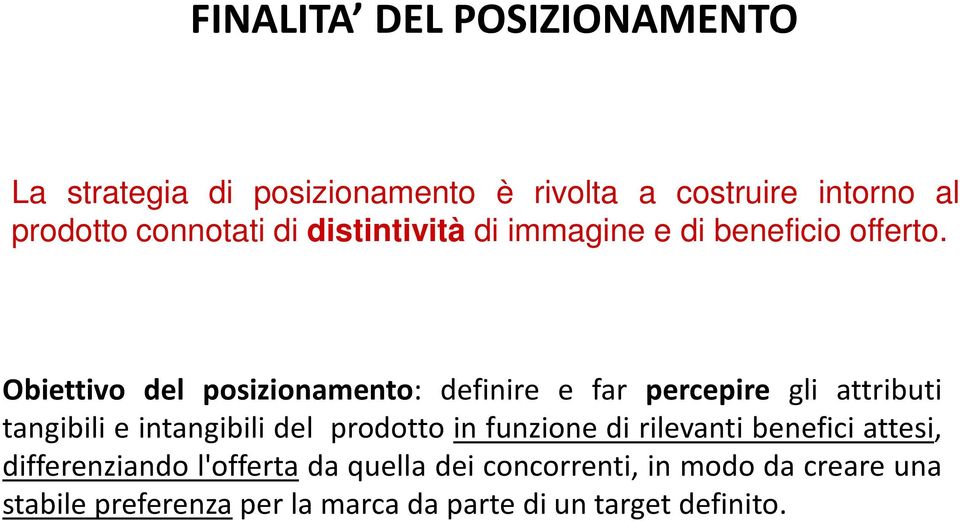 Obiettivo del posizionamento: definire e far percepire gli attributi tangibili e intangibili del prodotto in