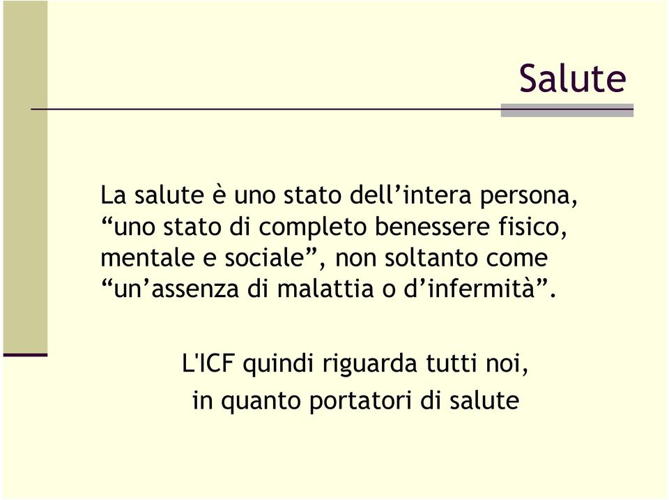 non soltanto come un assenza di malattia o d infermità.